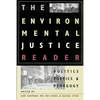 The Environmental Justice Reader: Politics, Poetics, & Pedagogy - Paperback