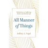 All Manner of Things: Meditations on Suffering, Death, and Eternal Life - Paperback