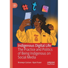 Indigenous Digital Life: The Practice and Politics of Being Indigenous on Social Media - Paperback