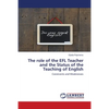 The role of the EFL Teacher and the Status of the Teaching of English - Paperback