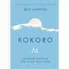 Kokoro: Japanese Wisdom for a Life Well Lived - Hardcover