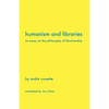 Humanism and Libraries: An Essay on the Philosophy of Librarianship - Paperback