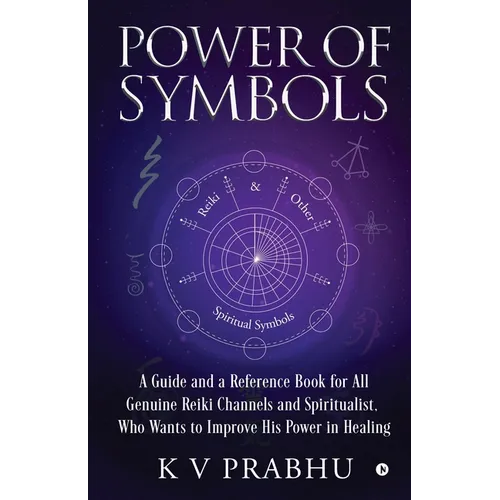 Power of Symbols: Reiki & Other Spiritual Symbols: Reiki & Other Spiritual Symbols - Paperback
