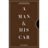 A Man & His Car: Iconic Cars and Stories from the Men Who Love Them - Hardcover