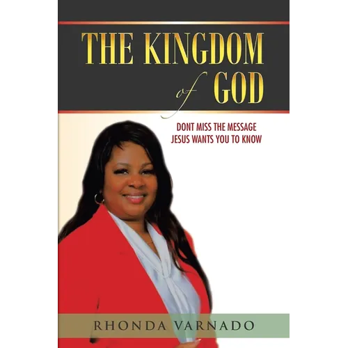 The Kingdom of God: Dont Miss the Message Jesus Wants You to Know - Paperback