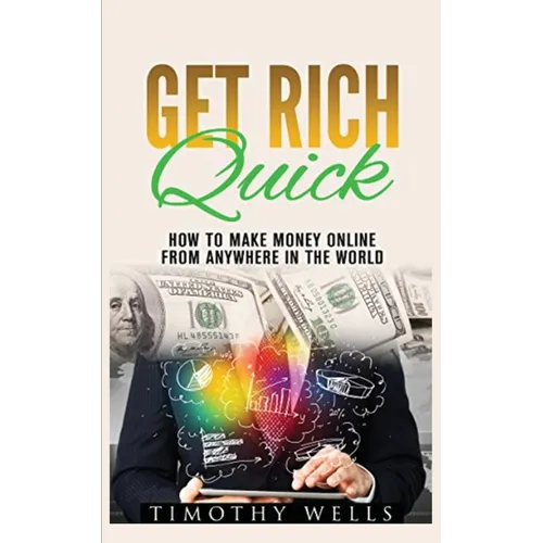 Get Rich Quick: How to Make Money Online - Paperback