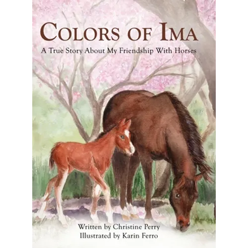 Colors of Ima: A True Story About My Friendship With Horses - Hardcover