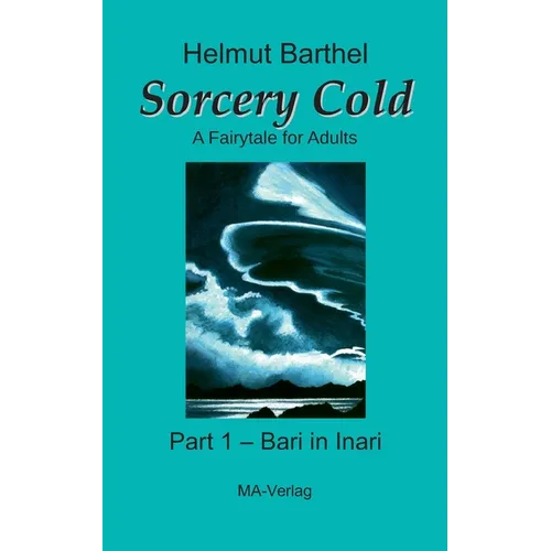 Sorcery Cold: A Fairytale for Adults - Part 1 - Bari in Inari - Paperback