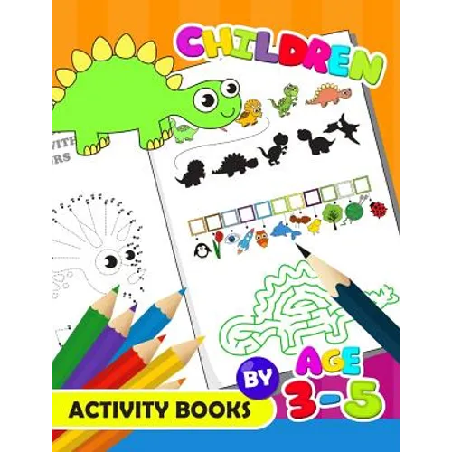 Children Activity Book by age 3-5: Activity Book for Boy, Girls, Kids Ages 2-4,3-5,4-8 Game Mazes, Coloring, Crosswords, Dot to Dot, Matching, Copy Dr - Paperback