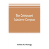 The celebrated Madame Campan, lady-in-waiting to Marie Antoinette and confidante of Napoleon - Paperback