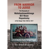 From Warrior to Judge the Biography of Wahshashowahtinega Bill Nixon Hapashutsy of the Osage Tribe 1843 to 1917: From Warrior to Judge - Hardcover