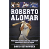 Roberto Alomar: The Complicated Life and Legacy of a Baseball Hall of Famer - Hardcover