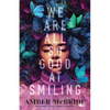 We Are All So Good at Smiling - Hardcover