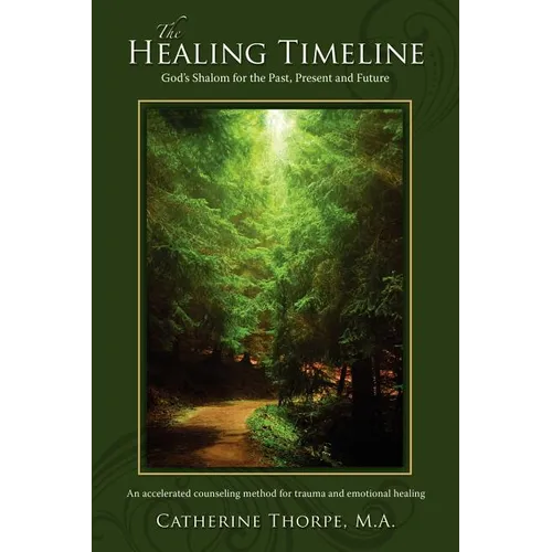 The Healing Timeline: God's Shalom for the Past, Present and Future - Paperback