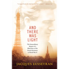 And There Was Light: The Extraordinary Memoir of a Blind Hero of the French Resistance in World War II - Paperback