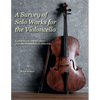A Survey of Solo Works for the Violoncello: A guide to 200 selected pieces of literature from 1689-2003 - Paperback