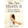 You Are Worth It: Discover Self-Love, The Key To Happiness - Paperback