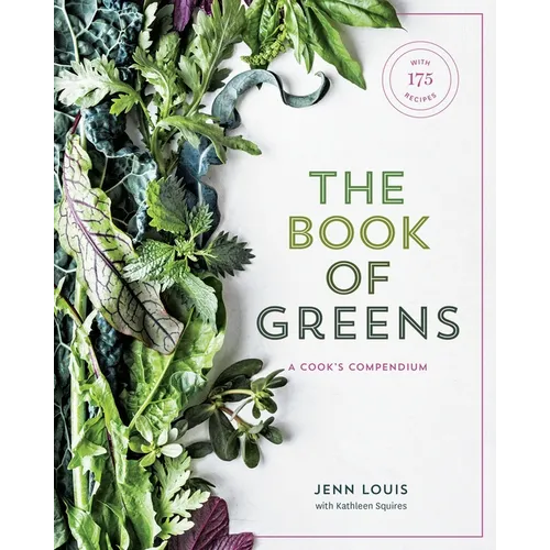 The Book of Greens: A Cook's Compendium of 40 Varieties, from Arugula to Watercress, with More Than 175 Recipes [A Cookbook] - Hardcover