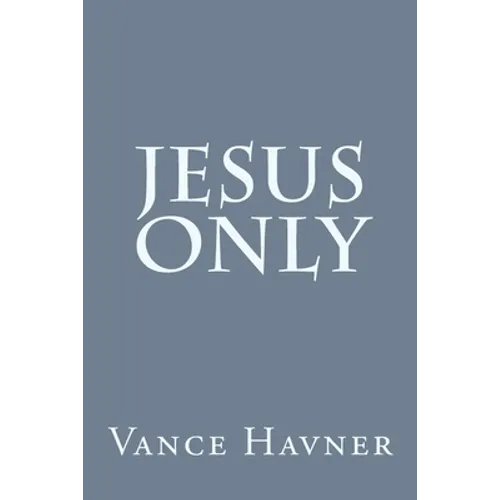 Jesus Only - Paperback