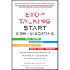 Stop Talking, Start Communicating: Counterintuitive Secrets to Success in Business and in Life, with a Foreword by Martha Mendoza - Paperback