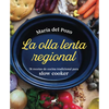 La Olla Lenta Regional: 78 Recetas de Cocina Tradicional Española Para Slow Cooker / The Regional Slow Cooker: 78 Traditional Spanish Cuisine Recipes - Hardcover