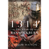 1314: The Year of Bannockburn - Hardcover