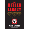 The Hitler Legacy: The Nazi Cult in Diaspora: How It Was Organized, How It Was Funded, and Why It Remains a Threat to Global Security in the Age of Te - Hardcover