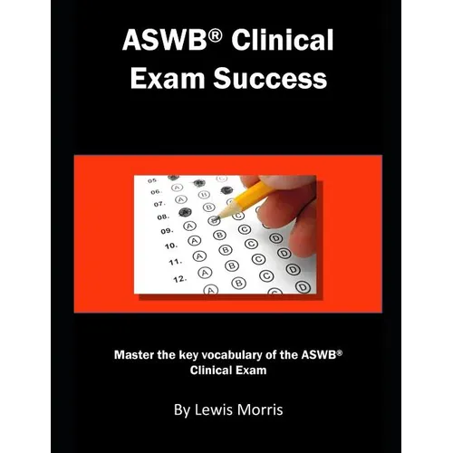Aswb Clinical Exam Success: Master the Key Vocabulary of the Aswb Clinical Exam. - Paperback