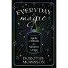 Everyday Magic: Spells & Rituals for Modern Living - Paperback