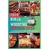 The Ninja WoodFire Outdoor Oven Cookbook For Beginners: A Journey Through Grilling, Smoking, Baking, and Mastering the Art of Woodfire Cooking - Paperback
