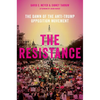 Resistance: The Dawn of the Anti-Trump Opposition Movement - Paperback