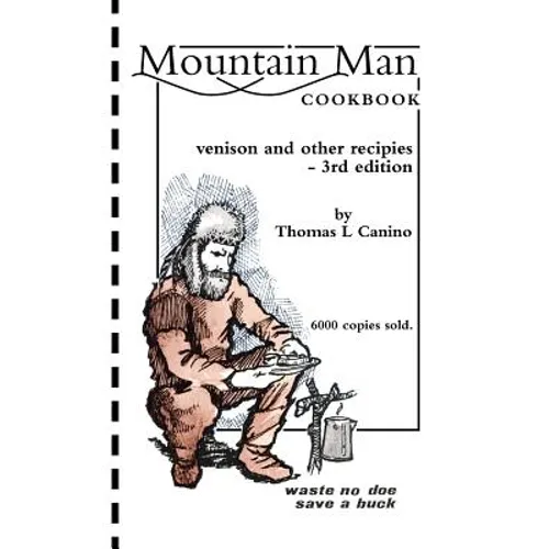 Mountain Man Cookbook: Venison and Other Recipies - 3rd Edition - Paperback