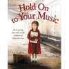 Hold on to Your Music: The Inspiring True Story of the Children of Willesden Lane - Hardcover