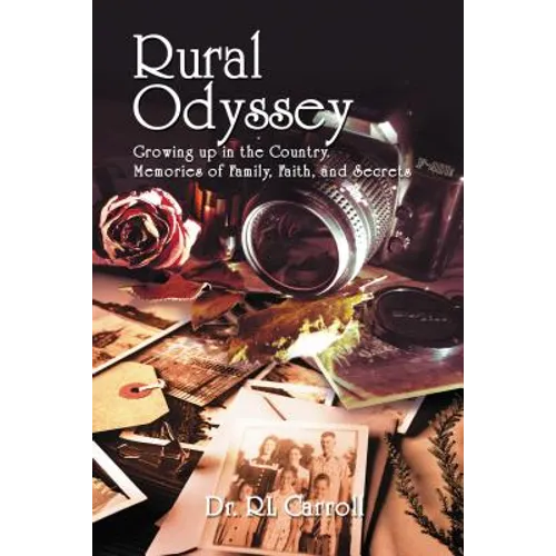Rural Odyssey: Growing Up in the Country. Memories of Family, Faith, and Secrets - Paperback