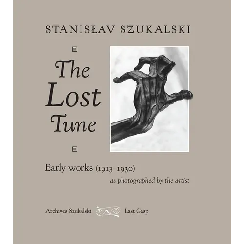 The Lost Tune: Early Works (1913-1930) as Photographed by the Artist - Hardcover