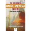 The Big Book on Native American Truths: Tribes and Their Ways of Life Children's Geography & Cultures Books - Hardcover