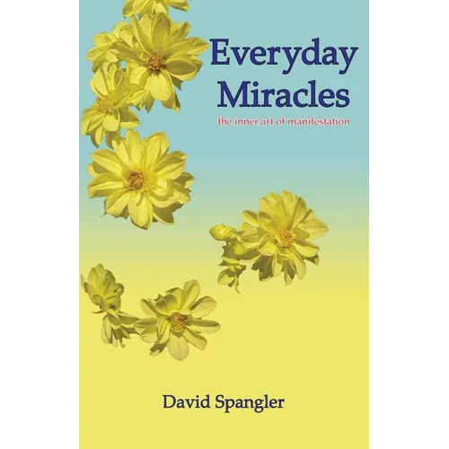 Everyday Miracles: the inner art of manifestation - Paperback