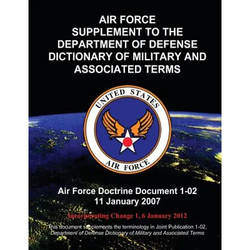 Air Force Supplement to the Department of Defense Dictionary of Military and Associated Terms - Paperback