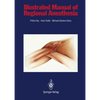 Illustrated Manual of Regional Anesthesia: Conception, Realization, Consultation, Organization: Bureaux Bassler, Karlsruhe, Frg Artist: Wolfgang Rost, - Paperback