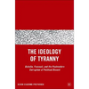The Ideology of Tyranny: Bataille, Foucault, and the Postmodern Corruption of Political Dissent - Hardcover