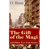 The Gift of the Magi and Other New York Stories: The Skylight Room, the Voice of the City, the Cop and the Anthem, a Retrieved Information, the Last L - Paperback