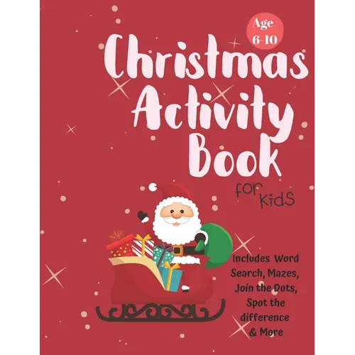 Christmas Activity Book for Kids: Ages 6-10: A Creative Holiday Coloring, Drawing, Word Search, Maze, Games, and Puzzle Art Activities Book for Boys a - Paperback