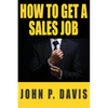 How To Get A Sales Job - Paperback