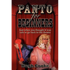 Panto for Beginners - Just When You Thought It Was Safe to Go Back to the Theatre - Pantomimes and Plays for Schools, Classrooms and Theatres - Paperback