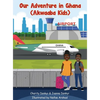Our Adventure in Ghana: Akwaaba Kids - Hardcover
