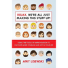 Relax, We're All Just Making This Stuff Up!: Using the tools of improvisation to cultivate more courage and joy in your life - Paperback