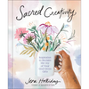 Sacred Creativity: Inspiration to Reclaim the Joy of Your God-Given Gifts - Hardcover