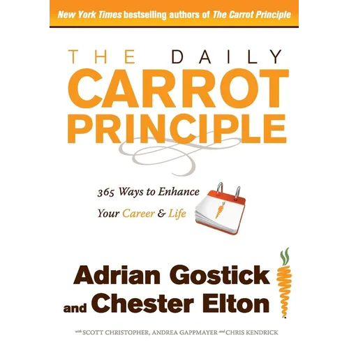 The Daily Carrot Principle: 365 Ways to Enhance Your Career and Life - Paperback
