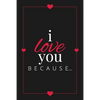 I Love You Because: A Black Fill in the Blank Book for Girlfriend, Boyfriend, Husband, or Wife - Anniversary, Engagement, Wedding, Valentine's Day, Pe - Paperback