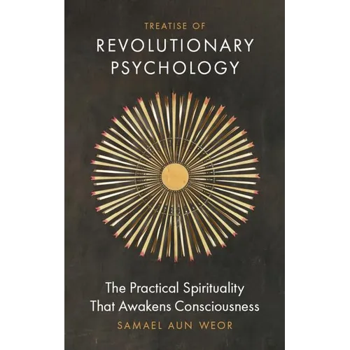 Treatise of Revolutionary Psychology: The Practical Spirituality That Awakens Consciousness - Paperback